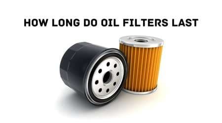 How Long Do Oil Filters Last