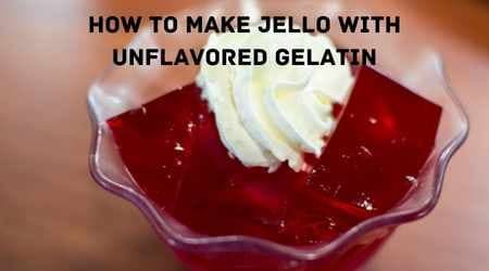 How to make jello with unflavored gelatin