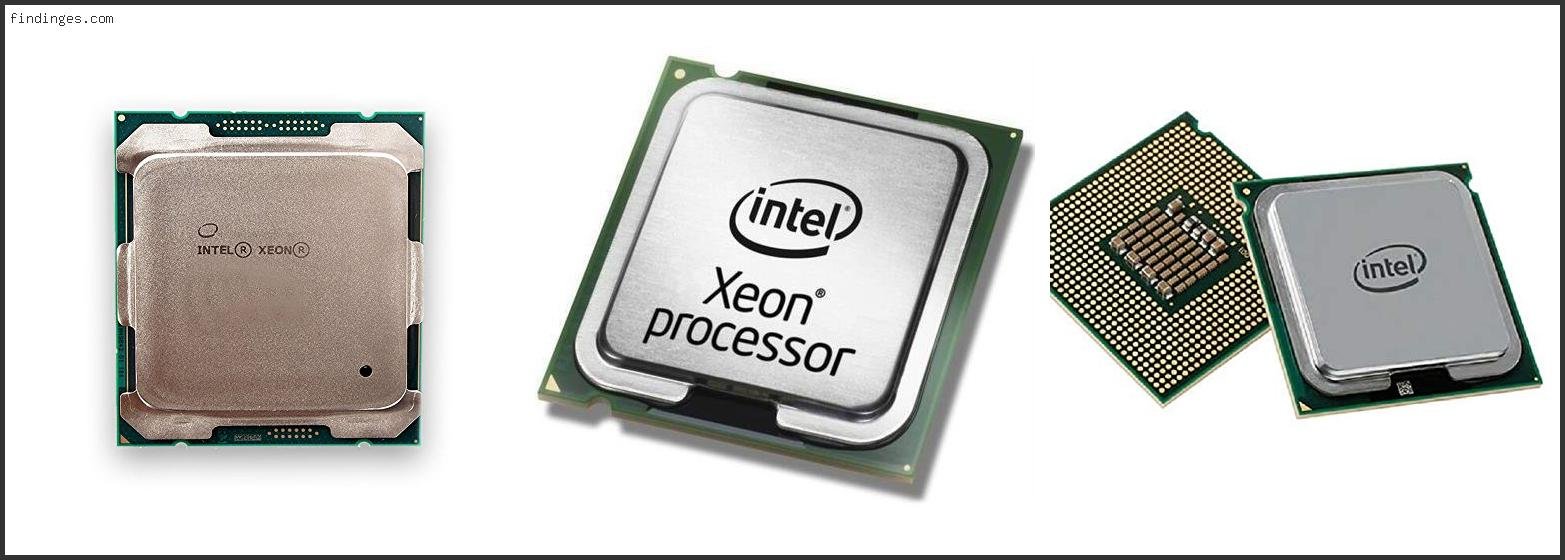 Top 10 Best Intel Xeon Reviews With Products List