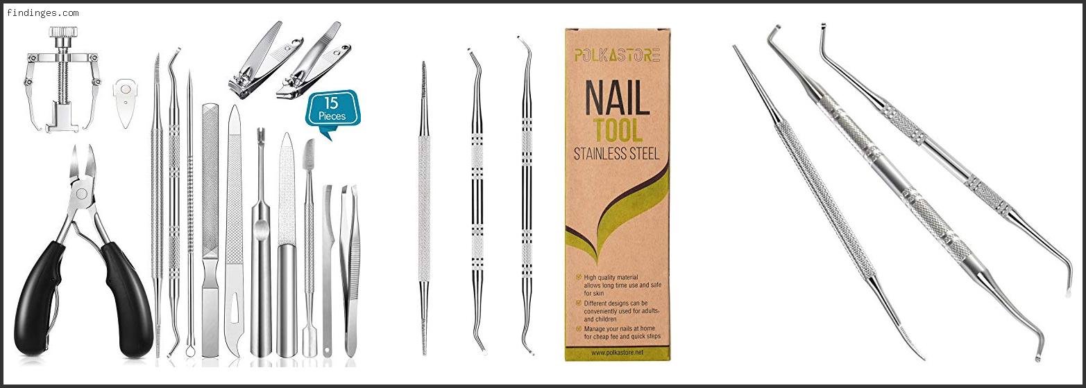Top 10 Best Ingrown Toenail Tool Reviews With Products List